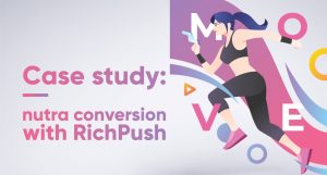 Case study: Nutra Conversion with RichPush push notifications