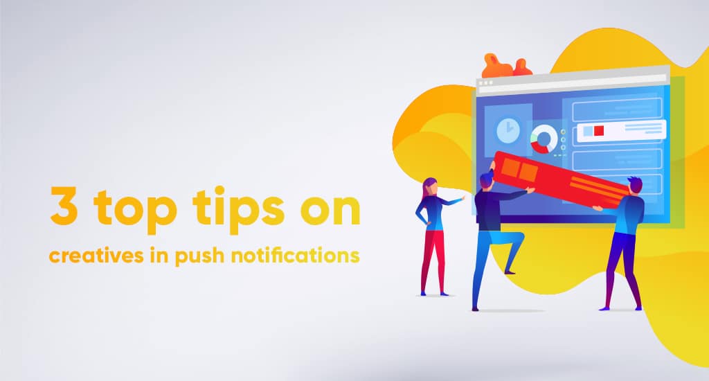 3 top tips on creatives in push notifications