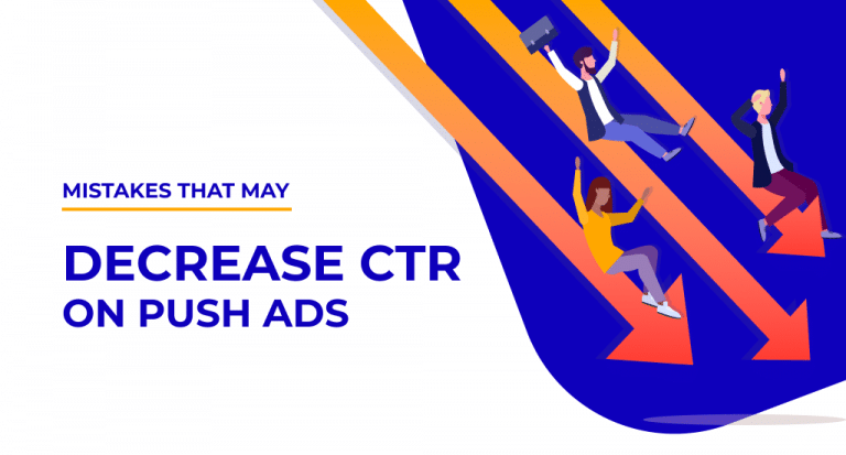 read in this article What kind of mistakes may decrease CTR on Push ads and how to deal with it