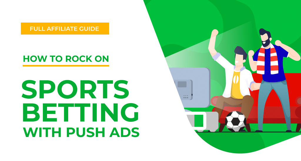 How to rock on sports betting with push ads Full affiliate guide