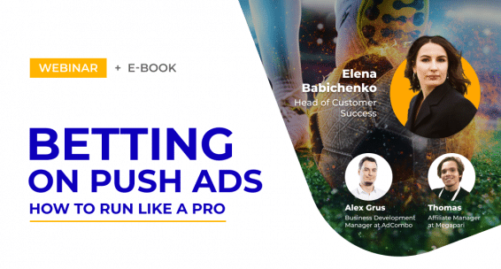 Watch the webinar_Betting on push ads. How to run like a pro how to run betting ads in 2020 and have profit webinar with 3 experts of affiliate marketing